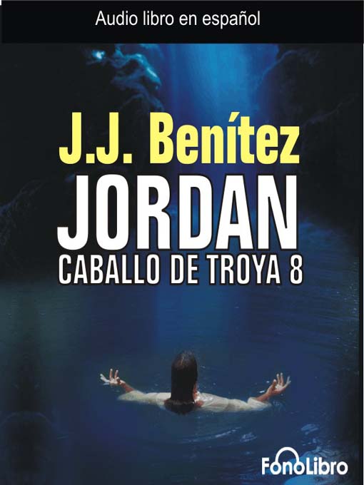 Title details for Jordan: Caballo de Troya 8 by J.J.  Benitez - Available
